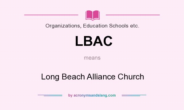 What does LBAC mean? It stands for Long Beach Alliance Church