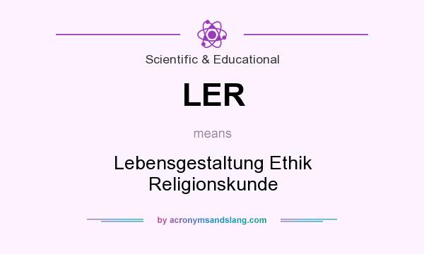 What does LER mean? It stands for Lebensgestaltung Ethik Religionskunde