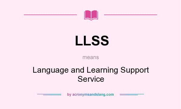What does LLSS mean? It stands for Language and Learning Support Service
