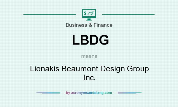 What does LBDG mean? It stands for Lionakis Beaumont Design Group Inc.