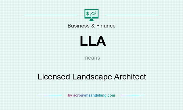 What does LLA mean? It stands for Licensed Landscape Architect