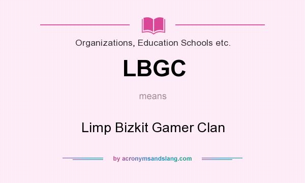 What does LBGC mean? It stands for Limp Bizkit Gamer Clan