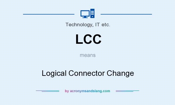 What does LCC mean? It stands for Logical Connector Change