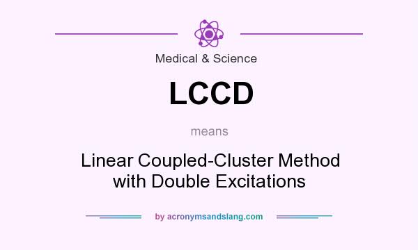 What does LCCD mean? It stands for Linear Coupled-Cluster Method with Double Excitations