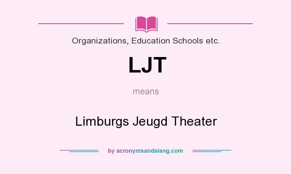 What does LJT mean? It stands for Limburgs Jeugd Theater