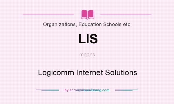 What does LIS mean? It stands for Logicomm Internet Solutions