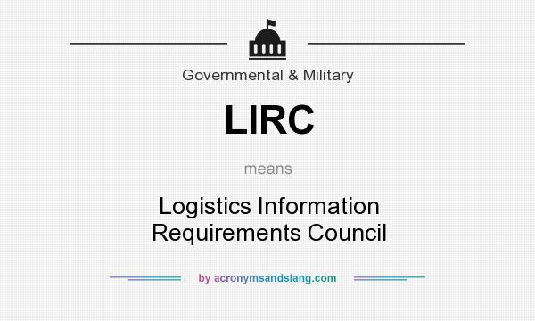 What does LIRC mean? It stands for Logistics Information Requirements Council