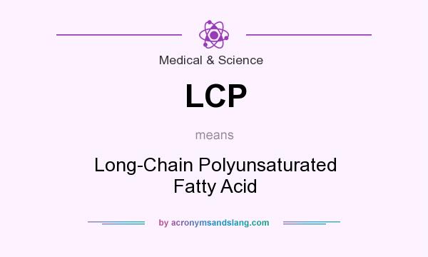 What does LCP mean? It stands for Long-Chain Polyunsaturated Fatty Acid
