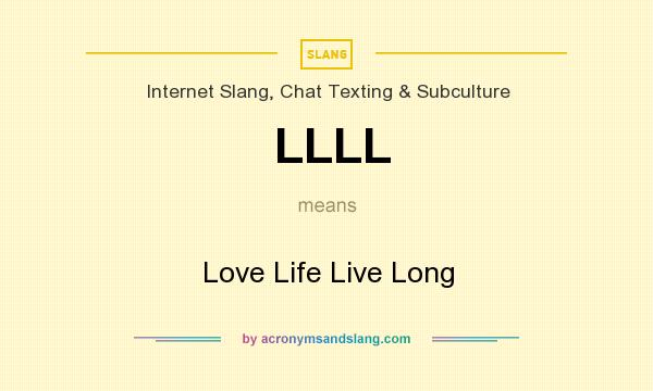 What does LLLL mean? It stands for Love Life Live Long