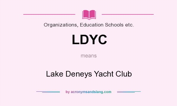 What does LDYC mean? It stands for Lake Deneys Yacht Club