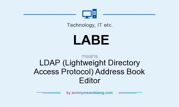 What does LABE mean? It stands for LDAP (Lightweight Directory Access Protocol) Address Book Editor