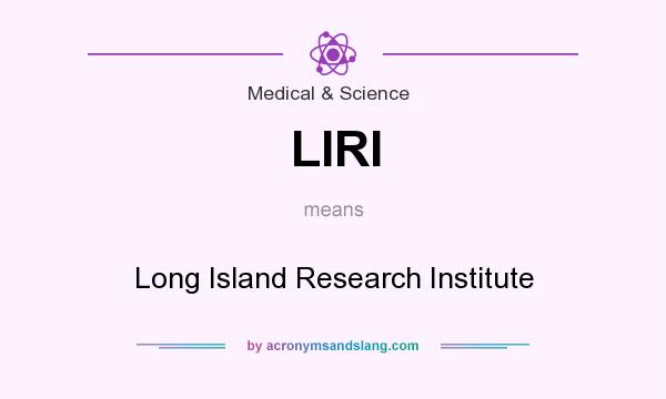 What does LIRI mean? It stands for Long Island Research Institute