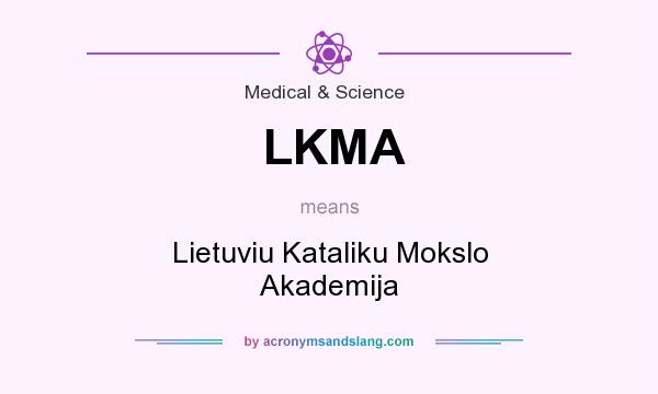 What does LKMA mean? It stands for Lietuviu Kataliku Mokslo Akademija