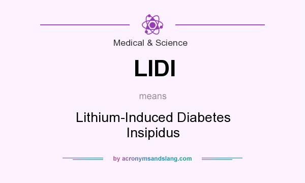 What does LIDI mean? It stands for Lithium-Induced Diabetes Insipidus