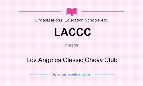 What does LACCC mean? It stands for Los Angeles Classic Chevy Club