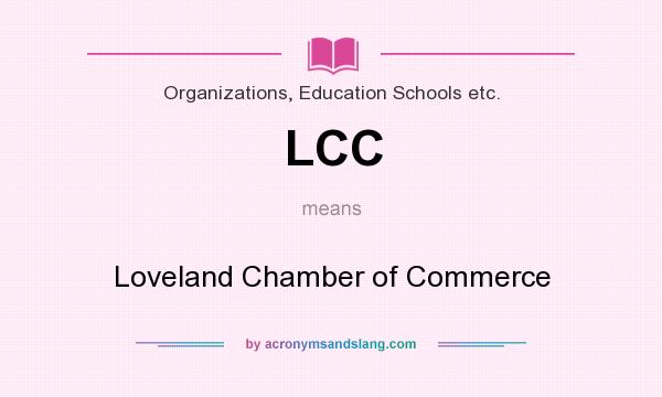 What does LCC mean? It stands for Loveland Chamber of Commerce