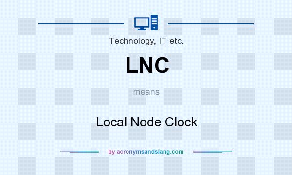 What does LNC mean? It stands for Local Node Clock