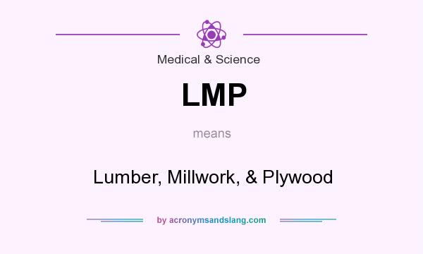 What does LMP mean? It stands for Lumber, Millwork, & Plywood