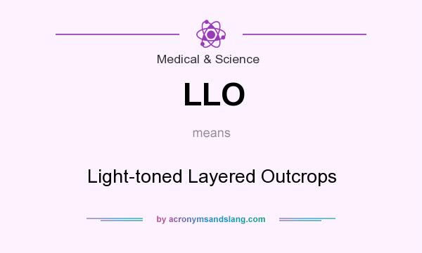 What does LLO mean? It stands for Light-toned Layered Outcrops