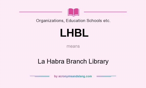 What does LHBL mean? It stands for La Habra Branch Library