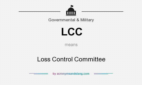 What does LCC mean? It stands for Loss Control Committee