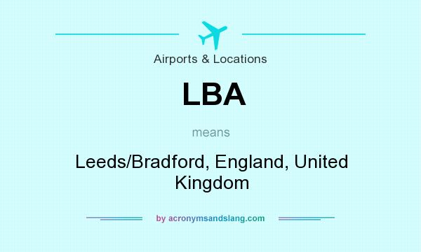 What does LBA mean? It stands for Leeds/Bradford, England, United Kingdom