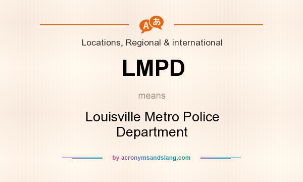 What does LMPD mean? It stands for Louisville Metro Police Department