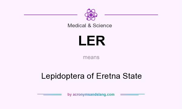 What does LER mean? It stands for Lepidoptera of Eretna State