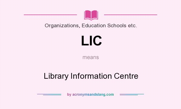 What does LIC mean? It stands for Library Information Centre