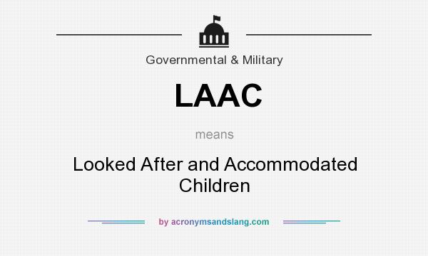 What does LAAC mean? It stands for Looked After and Accommodated Children