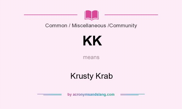 What does KK mean? It stands for Krusty Krab