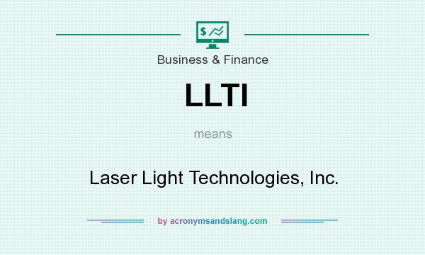 What does LLTI mean? It stands for Laser Light Technologies, Inc.