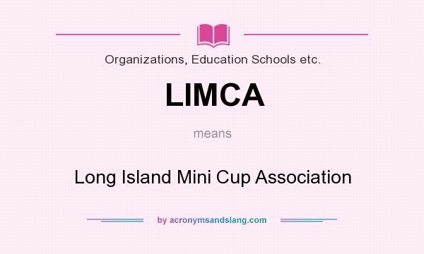 What does LIMCA mean? It stands for Long Island Mini Cup Association