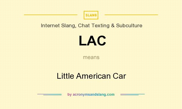 What does LAC mean? It stands for Little American Car