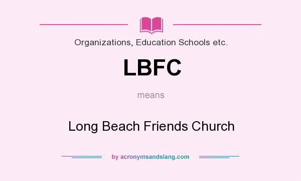 What does LBFC mean? It stands for Long Beach Friends Church