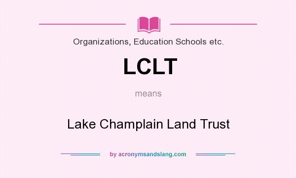 What does LCLT mean? It stands for Lake Champlain Land Trust