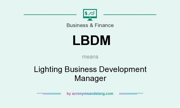 What does LBDM mean? It stands for Lighting Business Development Manager