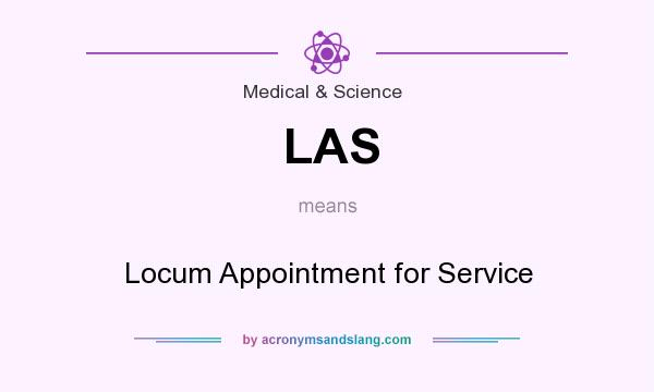 What does LAS mean? It stands for Locum Appointment for Service