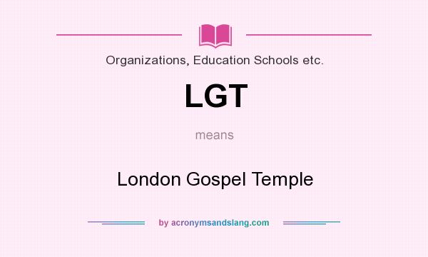 What does LGT mean? It stands for London Gospel Temple