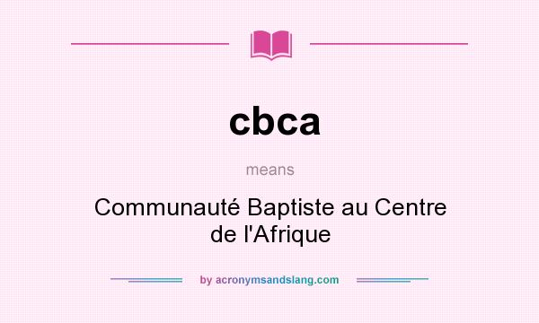 What does cbca mean? It stands for Communauté Baptiste au Centre de l`Afrique