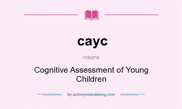 What does cayc mean? It stands for Cognitive Assessment of Young Children