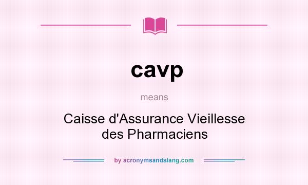 What does cavp mean? It stands for Caisse d`Assurance Vieillesse des Pharmaciens