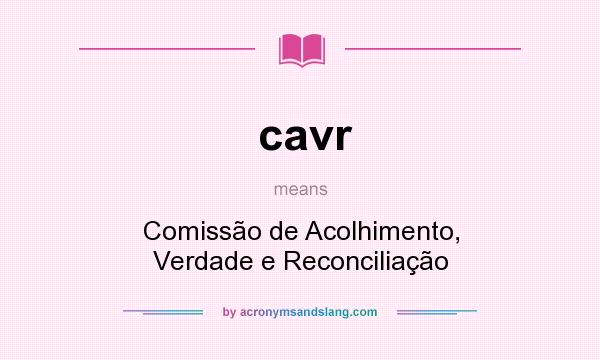 What does cavr mean? It stands for Comissão de Acolhimento, Verdade e Reconciliação