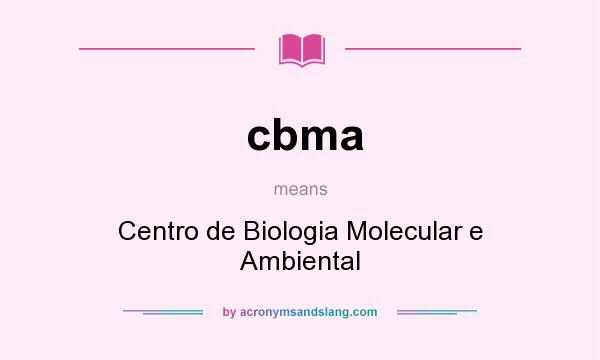 What does cbma mean? It stands for Centro de Biologia Molecular e Ambiental