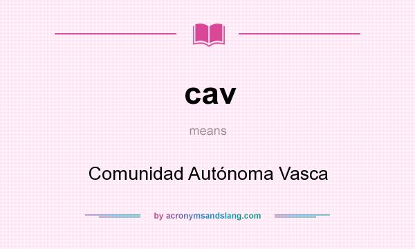 What does cav mean? It stands for Comunidad Autónoma Vasca