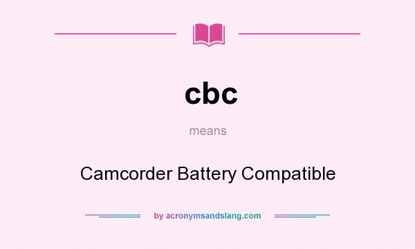 What does cbc mean? It stands for Camcorder Battery Compatible