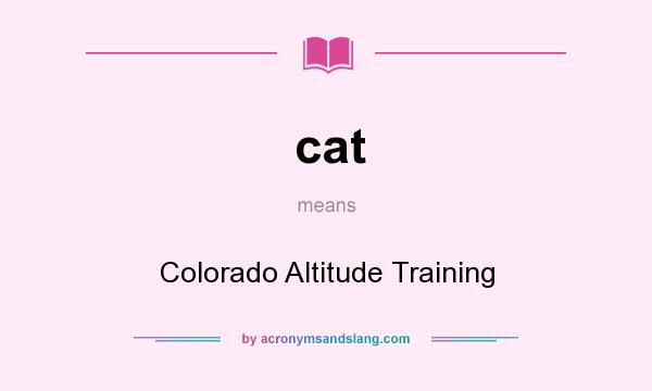 What does cat mean? It stands for Colorado Altitude Training