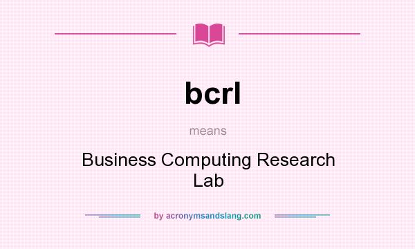 What does bcrl mean? It stands for Business Computing Research Lab