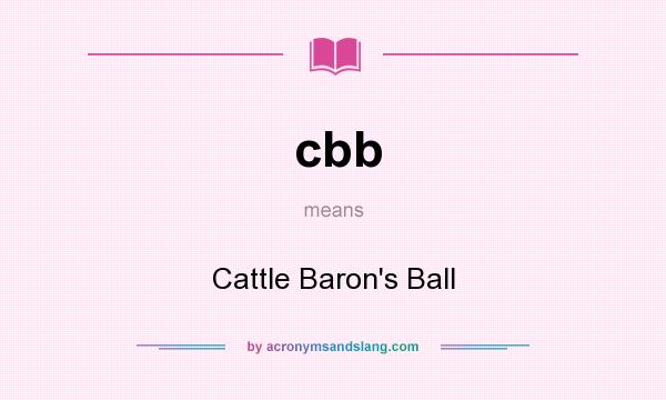 What does cbb mean? It stands for Cattle Baron`s Ball