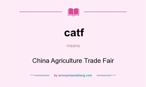 What does catf mean? It stands for China Agriculture Trade Fair